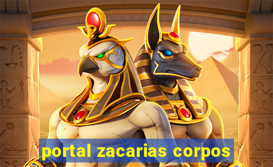 portal zacarias corpos